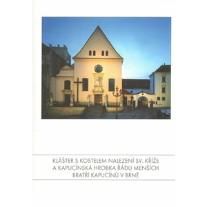 Klášter s kostelem Nalezení sv. Kříže a Kapucínská hrobka Řádu Menších bratří kapucínů v Brně