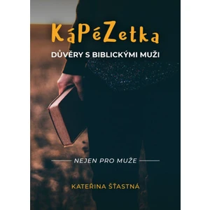 Kápézetka důvěry s biblickými muži - Kateřina Šťastná