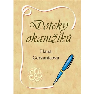 Doteky okamžiků - Hana Gerzanicová