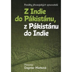 Z Indie do Pákistánu, z Pákistánu do Indie - Dagmar Marková