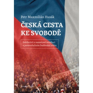 Česká cesta ke svobodě - Petr Husák