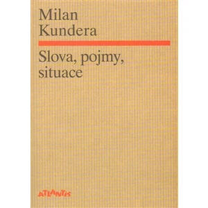 Slova, pojmy, situace - Milan Kundera