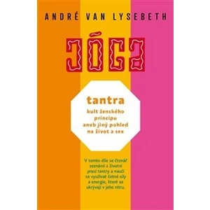Tantra: kult ženského principu aneb jiný pohled na život a sex - André Van Lysebeth