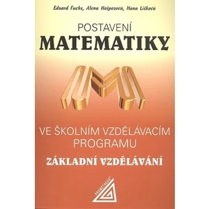 Postavení matematiky ve školním vzdělávacím programu Základní vzdělávání - Eduard Fuchs, Alena Hošpesová