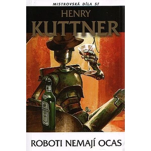 Roboti nemají ocas - Kuttner Henry