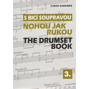 S bicí soupravou nohou jak rukou / The Drumset Book 3 - Libor Kubánek