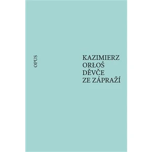 Děvče ze zápraží - Orloś Kazimierz