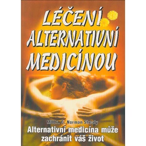 Léčení alternativní medicínou - Shealy Norman C.