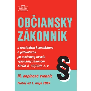 Občiansky zákonník IX. vydanie platné od 1. mája 2015 s komentárom, judikatúrou a dôvodovou správou