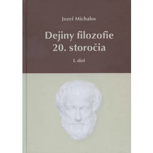 Dejiny filozofie 20. storočia - I. diel - Michalov Jozef