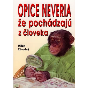 Opice neveria, že pochádzajú z človeka - Závodný Milan