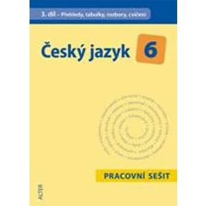 Český jazyk 6 III. díl Přehledy, tabulky, rozbory, cvičení
