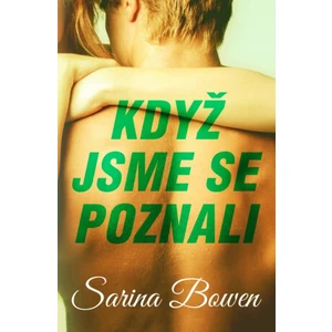 Když jsme se poznali - Sarina Bowen