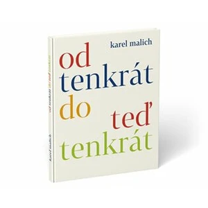 Od tenkrát do teď tenkrát - Karel Malich