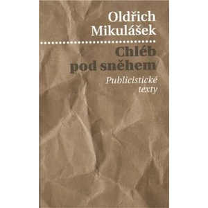 Chléb pod sněhem - Oldřich Mikulášek