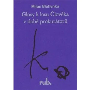 Glosy k losu Člověka v době prokurátorů - Milan Blahynka