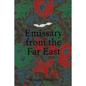 Emissary from the Far East - Michaela Pejčochová