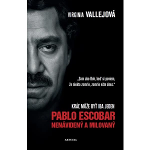 Pablo Escobar Nenávidený a milovaný - Vallejová Virginia