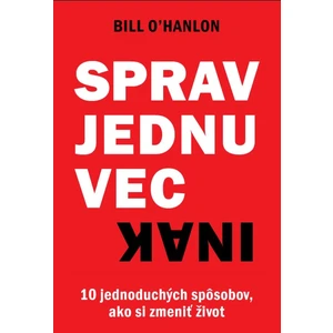 Sprav jednu vec inak - Bill O’Hanlon