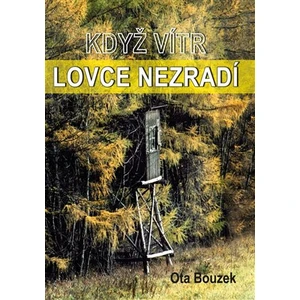 Když vítr lovce nezradí - Ota Bouzek