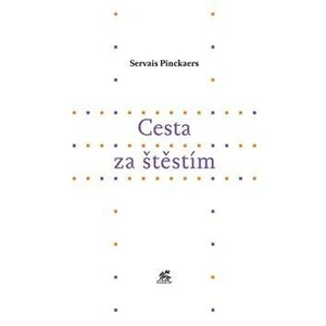 Cesta za štěstím - Servais Pinckaers