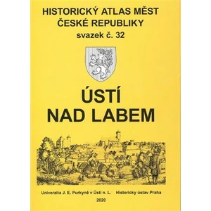 Historický atlas měst České republiky, sv. 32. Ústí nad Labem - Michaela Hrubá, Pavel Raška, Václav Zábranský