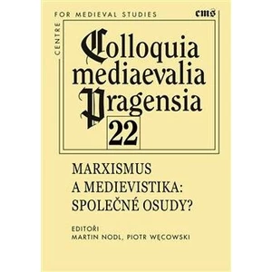 Colloquia mediaevelia Pragensia 22 - Martin Nodl, Piotr Wecowski