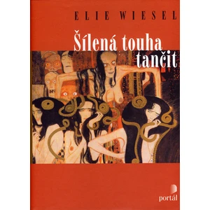 Šílená touha tančit - Elie Wiesel