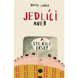 Jedlíci aneb Sto kilo lásky - David Laňka