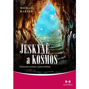 Jeskyně a kosmos - Michael Harner