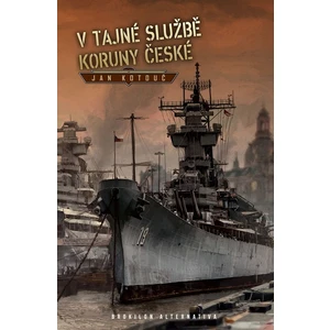 V tajné službě Koruny české - Jan Kotouč