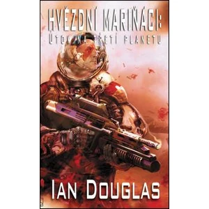 Hvězdní mariňáci: Útok na třetí planetu - Ian Douglas
