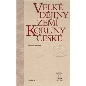 Velké dějiny zemí Koruny české II. 1197-1250