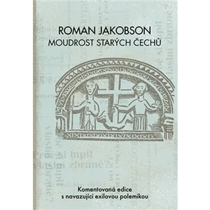 Roman Jakobson: Moudrost starých Čechů - Tomáš Hermann, Miloš Zelenka