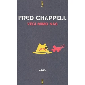 Věci mimo nás - Fred Chappell