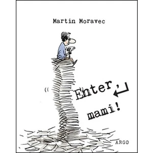 Enter, mami! - Martin Moravec