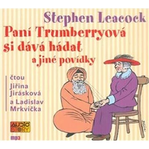 Paní Trumberryová si dává hádat a jiné povídky - Stephen Leacock, Jiřina Jirásková, Ladislav Mrkvička - audiokniha
