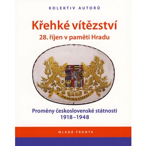 Křehké vítězství 28. říjen v paměti Hradu