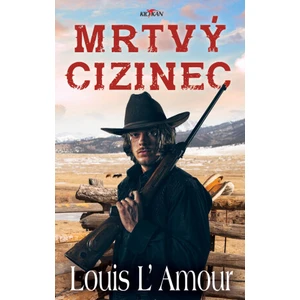 Mrtvý cizinec - Louis L´Amour