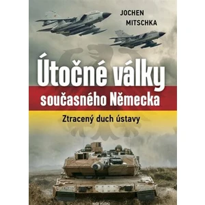 Útočné války současného Německa - Mitschka Jochen