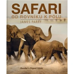 Safari od rovníku k pólu - James Parry