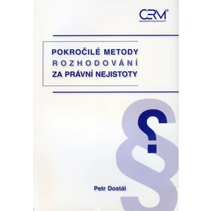 Pokročilé metody rozhodování za právní nejistoty - Dostál