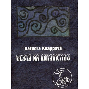 Cesta na Antarktidu - Knappová Barbora