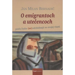 O emigrantoch a utečencoch - Bernadič Ján Milan