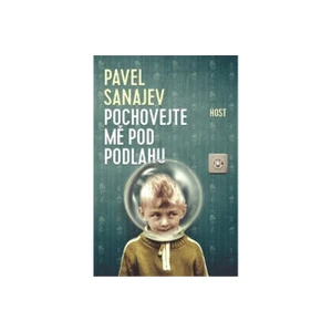 Pochovejte mě pod podlahu - Pavel Sanajev