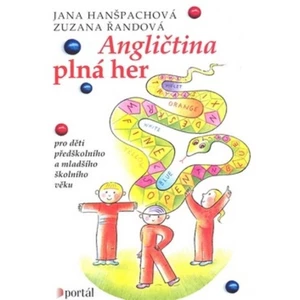 Angličtina plná her - Pro děti předškolního a mladšího školního věku - Jana Hanšpachová, Zuzana Řandová