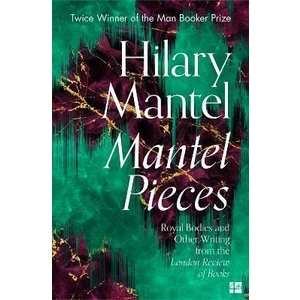 Mantel Pieces - Hilary Mantelová
