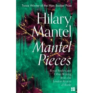 Mantel Pieces - Hilary Mantelová