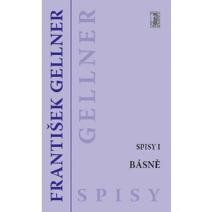 Básně (Spisy I) - František Gellner