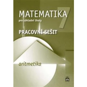 Matematika 7 pro základní školy Aritmetika Pracovní sešit - Jitka Boušková